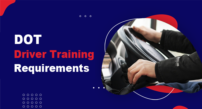 DOT Driver Training Requirements