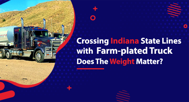 Crossing Indiana State Lines With A Farm Plated Truck - Does The Weight Matter