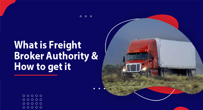 What is Freight Broker Authority How to get it
